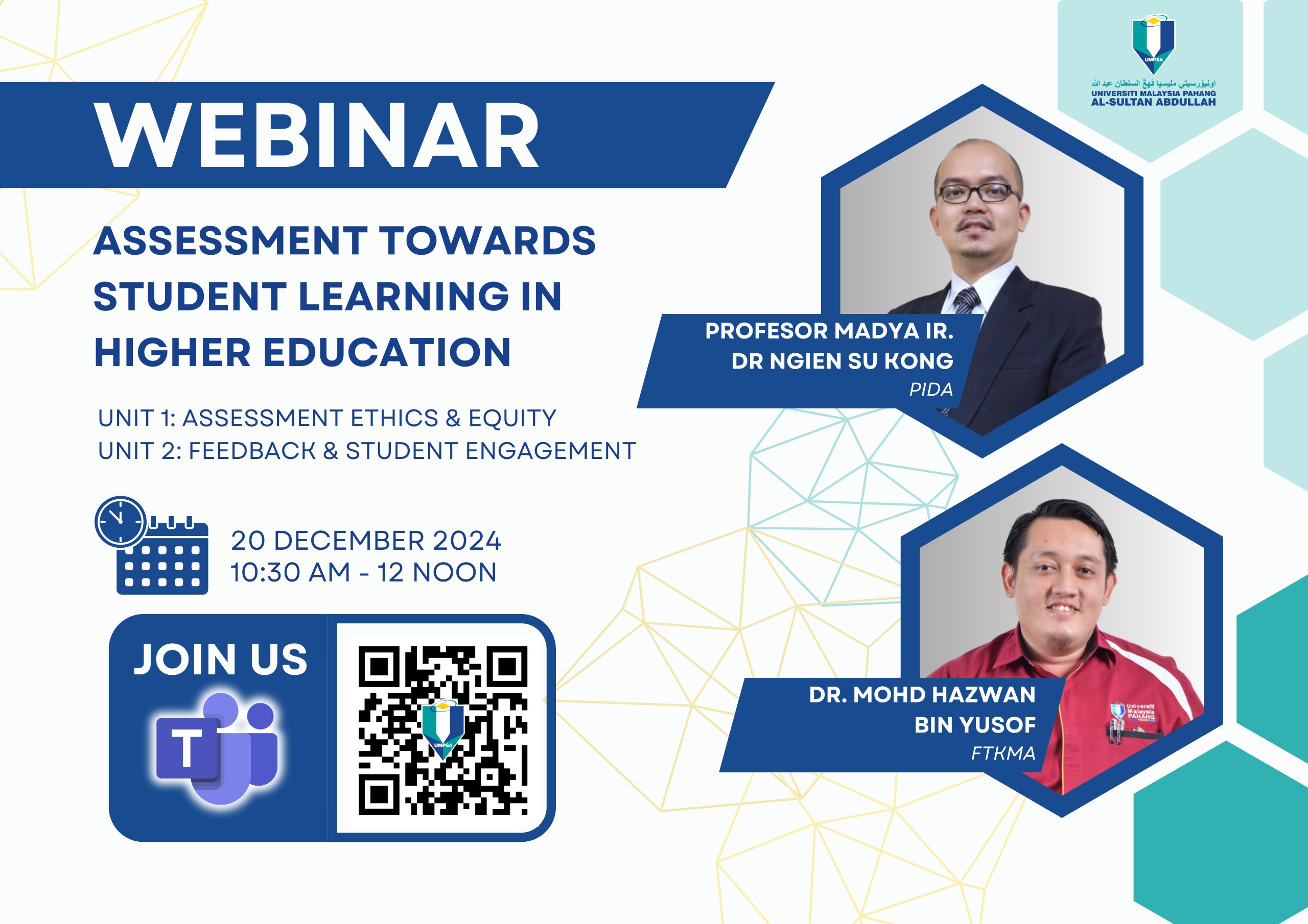 Webinar on Assessment Towards Student Learning in Higher Education by Prof. Madya Ir. Dr. Ngien Su Kong (PIDA) & Dr. Mohd Hazwan bin Yusof (FTKMA) - Assessment Ethics & Equity and Feedback & Student Engagement via Ms Teams on 20th December 2024